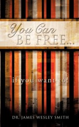 You Can Be Free...If You Want To!