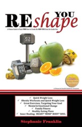 Reshape You: A Fitness Guide to Teach You How to Create the New You from the Inside Out