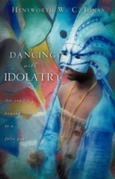 Dancing with Idolatry