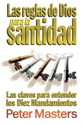 Las reglas de Dios para la santidad: Las claves para entender los Diez Mandamientos