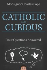 Catholic and Curious: Your Questions Answered