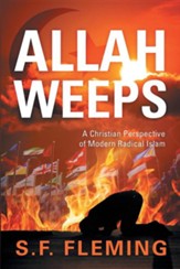 Allah Weeps: A Modern Perspective of Modern Radical Islam