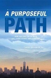 A Purposeful Path: How Far Can You Go with $30, a Bus Ticket, and a Dream?