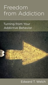 Freedom from Addiction: Turning from Your Addictive Behavior