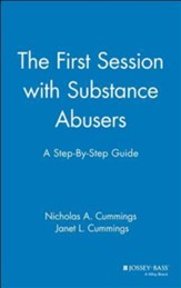 The First Session with Substance Abusers: A Step-By-Step Guide