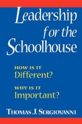 Leadership for the Schoolhouse: How is it Different? Why is it Important?