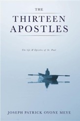 The Thirteen Apostles:The Life & Epistles of St. Paul [Paperback]