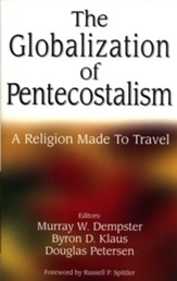 The Globalization of Pentecostalism: A Religion Made to Travel