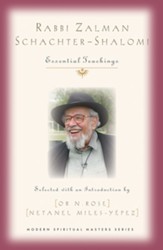 Rabbi Zalman Schachter-Shalomi: Essential Teachings