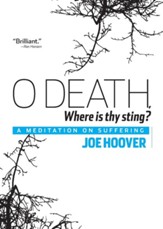 O Death, Where Is Thy Sting?: A Meditation on Suffering