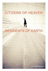 Citizens of Heaven-Residents of Earth