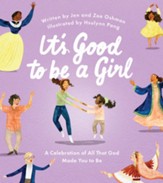 It's Good to Be a Girl: A Celebration of All That God Made You to Be