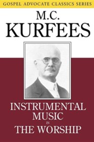 Instrumental Music in the Worship  -     By: M.C. Kurfees
