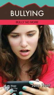 Bullying: Bully No More   -     By: June Hunt
