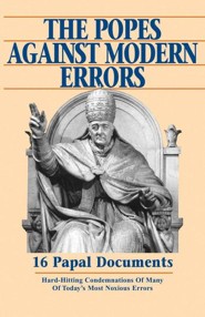 The Popes Against Modern Errors: 16 Famous Papal Documents Tan Books