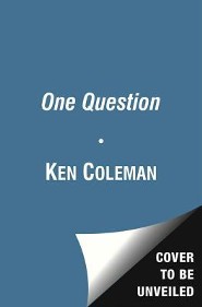 One Question: Life-Changing Answers from Today's   Leading Voices  -     
        By: Ken Coleman
    
