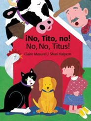 No, Tito, No!/No, No, Titus!  -     By: Claire Masurel
    Illustrated By: Shari Halpern
