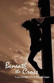 Beneath the Cross: Essays and Reflections on the Lord's Supper  -     Edited By: Jady S. Copeland, Nathan A. Ward
    By: Jady S. Copeland(ED.) & Nathan A. Ward(ED.)

