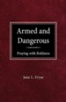 Armed & Dangerous: Praying with Boldness