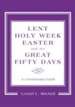 Lent, Holy Week, Easter: A Ceremonial Guide