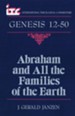 Genesis 12-50: Abraham and All the Families of the Earth (International Theological Commentary)