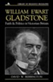 William Ewart Gladstone Faith and Politics in Victorian Britain