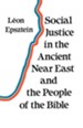 Social Justice in the Ancient Near East and the People of the Bible British Edition