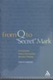 From Q to Secret Mark: A Composition History of the Earliest Narrative Theology