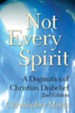 Not Every Spirit: A Dogmatics of Christian Disbelief, Edition 0002