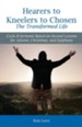 Hearers to Kneelers to Chosen the Transformed Life: Cycle B Sermons Based on Second Lessons for Advent, Christmas, and Epiphany