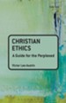 Christian Ethics: A Guide for the Perplexed