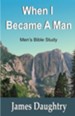 When I Became a Man, Men's Bible Study