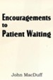 Encouragements to Patient Waiting