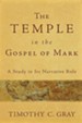 The Temple in the Gospel of Mark: A Study in Its Narrative Role
