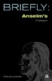 Briefly: Anselm's Proslogion