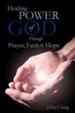 Healing Power of God Through Prayer, Faith and Hope