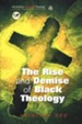 The Rise and Demise of Black Theology