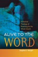 Alive to the Word: A Practical Theology of Preaching For the Whole Church