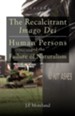 The Recalcitrant Imago Dei: Human Persons and the Failure of Naturalism [Paperback]