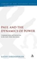 Paul and the Dynamics of Power: Communication and Interaction in the Early Christ-Movement