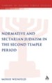 Normative and Sectarian Judaism in the Second Temple Period