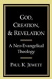 God, Creation, and Revelation:  A Neo-Evangelical Theology
