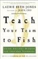 Teach Your Team to Fish: Using Ancient Wisdom for Inspired Teamwork