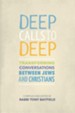 Deep Calls to Deep: Transforming Conversations between Jews and Christians