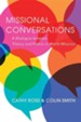 Missional Conversations: A Dialogue between Theory and Praxis in World Mission