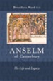 Anselm of Canterbury - His Life and Legacy