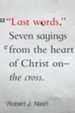 Last Words: Seven Sayings from the Heart of Christ on the Cross