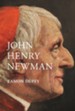 John Henry Newman: A Very Brief History