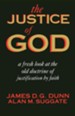 The Justice of God: Fresh Look at the Old Doctrine of  Justification