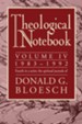 Theological Notebook: Volume 4: 19831992: The Spiritual Journals of Donald G. Bloesch
